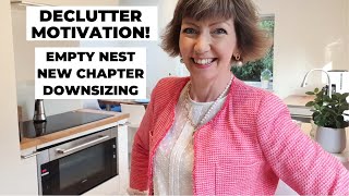 Decluttering Motivation! Empty Nest, Downsizing, New Chapter in your life?
