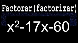 x2-17x-60 factorar factorizar o descomponer en factores