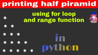 how to print a half pyramid using for loop in python,in easy way