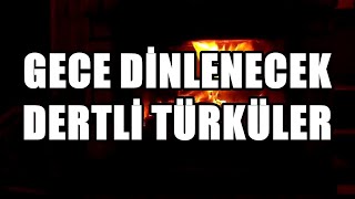 Gece Dinlenecek Dertli Türküler HD - 2021 #türkü #türküdinle