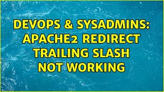 DevOps & SysAdmins: Apache2 Redirect Trailing Slash Not Working