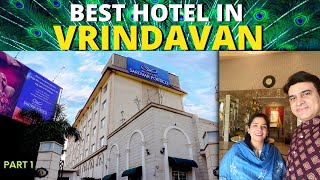 Best Hotel in Vrindavan | Hotel Nidhivan Sarovar Portico, Mathura |Room Tour \u0026 Buffet Dinner |Part 1