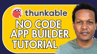 THUNKABLE APP BUILDER TUTORIAL FOR BEGINNERS