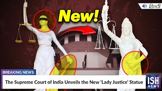 The Supreme Court of India Unveils the New ‘Lady Justice’ Statue | ISH News