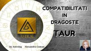 TAUR - COMPATIBILITATI IN DRAGOSTE - by Astrolog Alexandra Coman