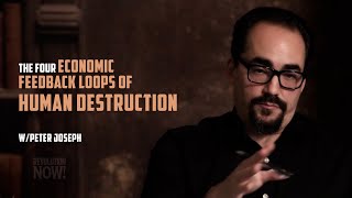 "4 Economic Loops Toward Human Destruction" Segment from Revolution Now! w/ Peter Joseph | Ep. 57
