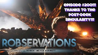 200 EPISODES!!! A PROFOUND THANKS TO THE POST-GEEK SINGULARITY!!! - ROBSERVATIONS Live Chat #200