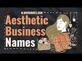 Aesthetic Business Names: 333+ Best & Catchy Name Ideas To Start Your Aesthetic Business.