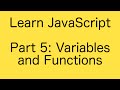JavaScript Variables and Functions - Learn JavaScript Basics Tutorial (Part 5)