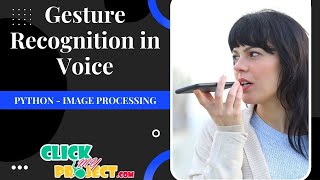 Python Image Processing - Gesture Recognition in Voice - ClickMyProject