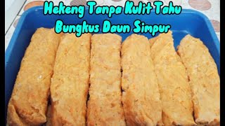 Hasilnya Tetap Maknyuss!! RESEP HEKENG TANPA KULIT TAHU BUNGKUS PAKE DAUN SIMPUR