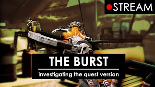 Let's investigate the bad reviews... (The Burst // Quest 3 Footage)