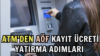 ATM'den Ata Aöf İlk Kayıt, Kayıt Yenileme Ücreti Yatırma Adımları.