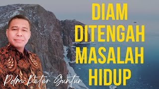 DIAM DITENGAH BADAI MASALAH HIDUP  -   PETER GUNTUR