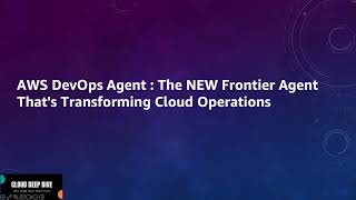 AWS DevOps Agent Explained: NEW AI-Powered Frontier Agent for Cloud Operations