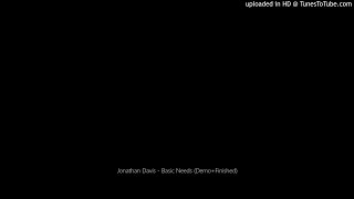 Jonathan Davis - Basic Needs (Demo+Finished)