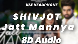 SHIVJOT (8D AUDIO) : Jatt Mannya, Ginni Kapoor | The Boss | New Punjabi Song 2021 | Punjabi Songs