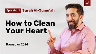To Have True Taqwa | Ep. 11 | Surah Al-Jumu'ah | Nouman Ali Khan | Ramadan 2024
