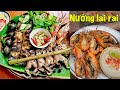 LAI RAI quên đường về với NHỮNG MÓN NƯỚNG dân dã và thơm phức| Đặc sản miền sông nước