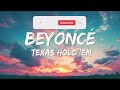 Beyoncé - TEXAS HOLD 'EM (Lyrics)