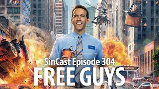 SinCast - Episode 304 - Free Guys