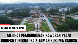 IKN HARI INI ‼️ Melihat Pembangunan Kawasan Plaza Bhineka Tunggal Ika Dan Taman Kusuma Bangsa di IKN