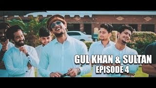 Gul Khan \u0026 Sultan Series | Episode 4 | Our Vines 2018 New