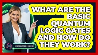 What Are The Basic Quantum Logic Gates And How Do They Work? - Emerging Tech Insider