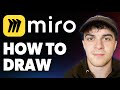 How to Draw in Miro [2025 Full Guide]