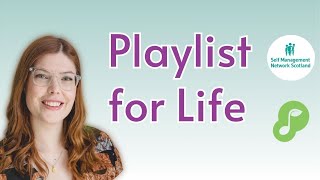 Self Management Network Scotland - Playlist for Life