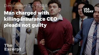 Man charged with killing health insurance CEO pleads not guilty | The Excerpt