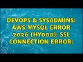 DevOps & SysAdmins: AWS MySQL ERROR 2026 (HY000): SSL connection error: (2 Solutions!!)