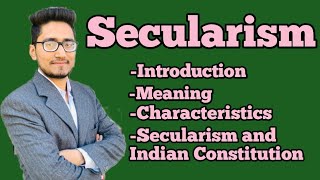 secularism? what is secularism,it's essential characteristics, secularism and indian constitution.