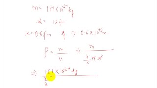 Integrated Concepts Estimate the density of a nucleus by calculating the density of a proton, takin…