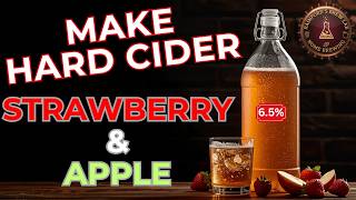 How To Make 6.5% Alcohol (Apple & Strawberry Hard Cider)