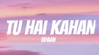 Tu Hai Kahan (Lyrics) - Uraan