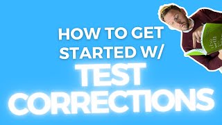How to Get Started with Test Corrections