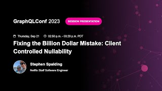 Fixing the Billion Dollar Mistake Client Controlled Nullability - Stephen Spalding, Netflix