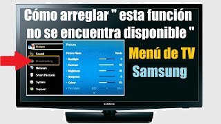 Cómo solucionar '' esta función no se encuentra disponible '' Televisor Samsung