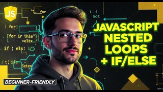 Nested Loops & Nested Conditionals in JavaScript | Advanced Logic for Beginners