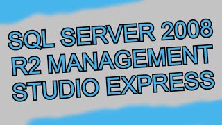 How to download and install SQL Server 2008 R2 Management Studio Express