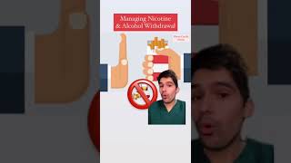 Managing Nicotine \u0026 Alcohol Withdrawal