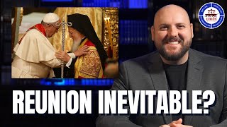 Catholic and Orthodox Reunion Inevitable?