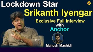 Lock Down Star Srikanth Iyengar Exclusive Full Interview | Mahesh Machidi | Amaram Akhilam Prema