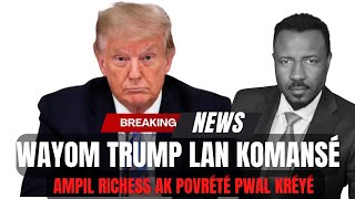 WAYOM TRUMP KOMANSE - AMPIL GWO BAGAY PWAL FET - AMPIL RICHESS OK POVRETE PESL CREYE  - ABNER GELIN