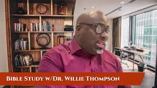 Bible Study w/Dr. Willie Thompson 012925