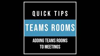 Teams Rooms Quick Tips: Adding Teams Rooms to Meetings