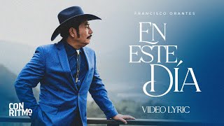 Francisco Orantes - En Este Día (VideoLyric)