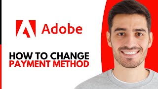 How To Change Payment Method On Adobe (2025)