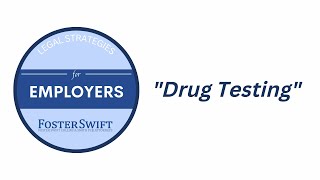 Workplace Policies: Employee Drug Testing